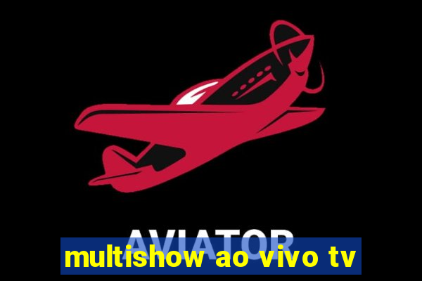 multishow ao vivo tv